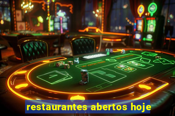 restaurantes abertos hoje